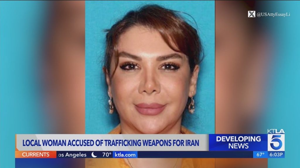 L.A. Woman Charged with Trafficking Arms on behalf of Iranian Government